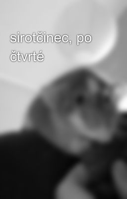 sirotčinec, po čtvrté