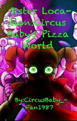 Sister Location:Circus Baby's Pizza World The Little Adventure 