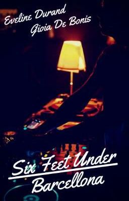 Six Feet Under - Barcellona ... Con EVELINE DURAND