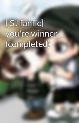 [ SJ fanfic] you're winner (completed)