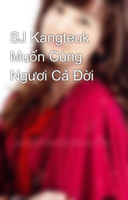 SJ Kangteuk Muốn Cùng Ngươi Cả Đời