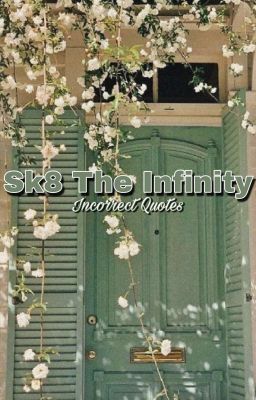 { Sk8 The Infinity } Incorrect Quotes