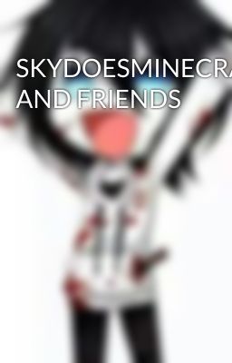 SKYDOESMINECRAFT AND FRIENDS