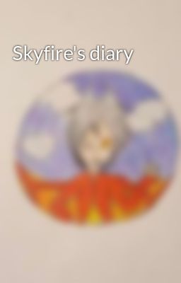 Skyfire's diary