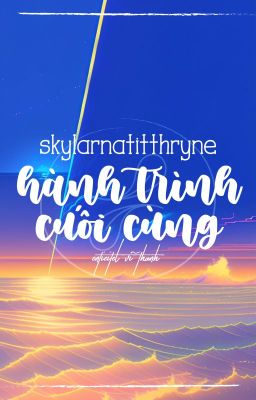 Skylarnatitthryne - Hành Trình Cuối Cùng | Entieitel Vĩ Thanh