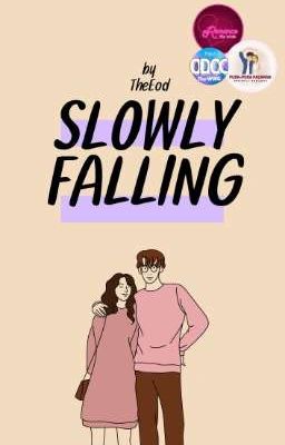 Slowly Falling [TAMAT DI KARYAKARSA]