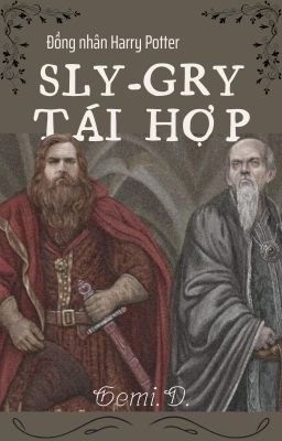 Sly-Gry tái hợp [Đồng nhân-Harry Potter]