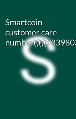 Smartcoin customer care number(((((9339803022)))(((8276965869////