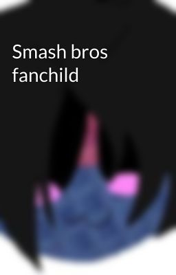 Smash bros fanchild