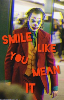 Smile Like You Mean It-Arthur Fleck/Joker