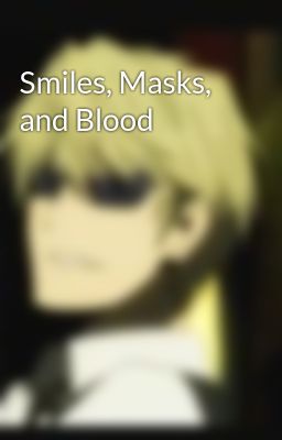 Smiles, Masks, and Blood 