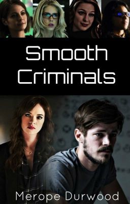 Smooth Criminals (Arrowverse-FanFiction)