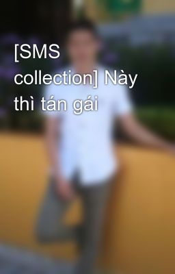 [SMS collection] Này thì tán gái