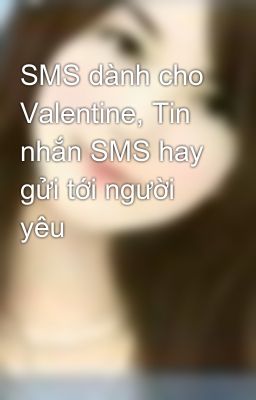 SMS dành cho Valentine, Tin nhắn SMS hay gửi tới người yêu