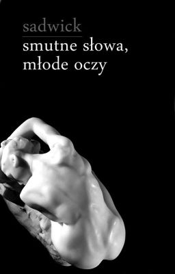 smutne słowa, młode oczy ──── ᴅʀᴀʙʙʟᴇ