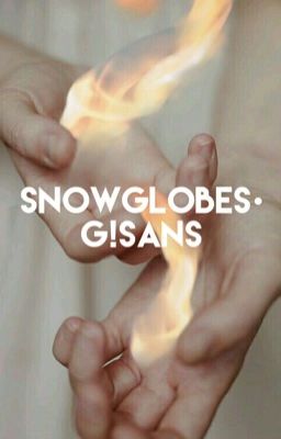 Snowglobes  ∆Gaster!Sans x Reader∆