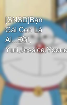 [SNSD]Bạn Gái Con Là Ai...Đồ!, Yuri,Jessica,Yoona,Tiffany