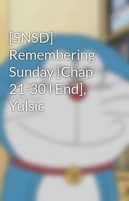 [SNSD] Remembering Sunday [Chap 21-30 l End], Yulsic