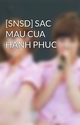 [SNSD] SAC MAU CUA HANH PHUC