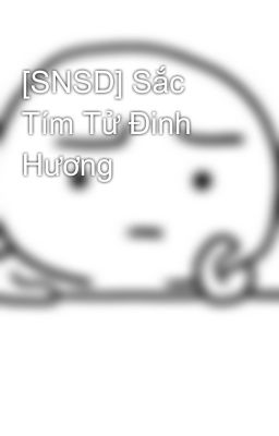 [SNSD] Sắc Tím Tử Đinh Hương