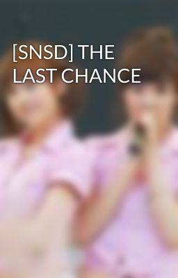 [SNSD] THE LAST CHANCE