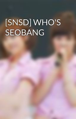 [SNSD] WHO'S SEOBANG