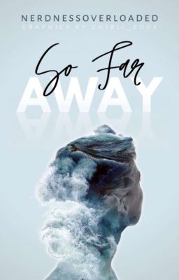 SO FAR AWAY (On Hold)