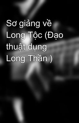 Sơ giảng về Long Tộc (Đạo thuật dụng Long Thần )