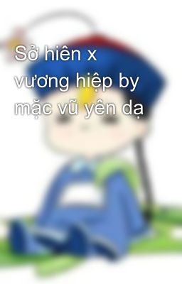 Sở hiên x vương hiệp by mặc vũ yên dạ