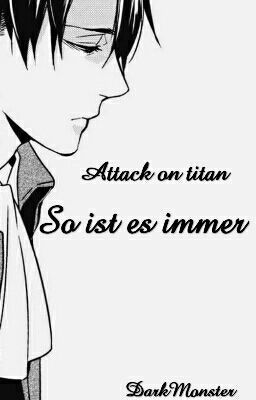 So ist es immer - Shingeki no kyojin/ Attack on Titan( LevixOC )