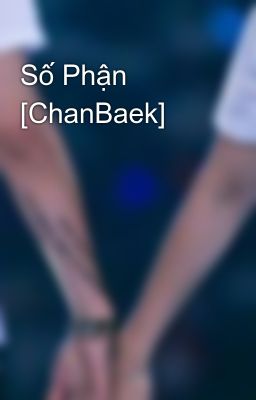 Số Phận [ChanBaek]