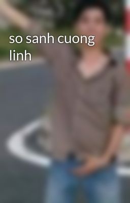 so sanh cuong linh