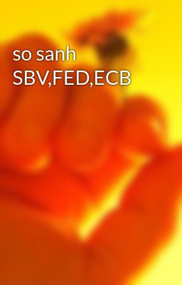so sanh SBV,FED,ECB