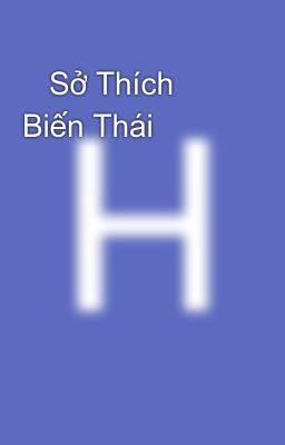    Sở Thích Biến Thái