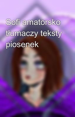 Sofi amatorsko tłumaczy teksty piosenek