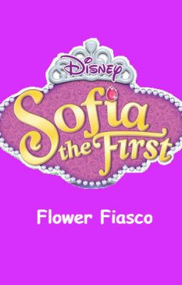 Sofia the First: Flower Fiasco