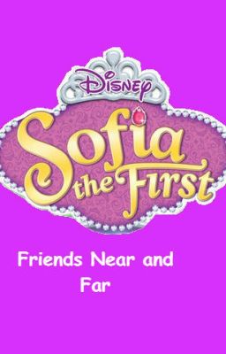 Sofia the First: Friends Near and Far