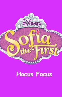 Sofia the First: Hocus Focus