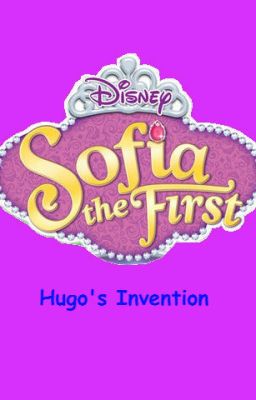 Sofia the First: Hugo's Invention