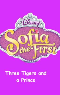 Sofia the First: Three Tigers and a Prince