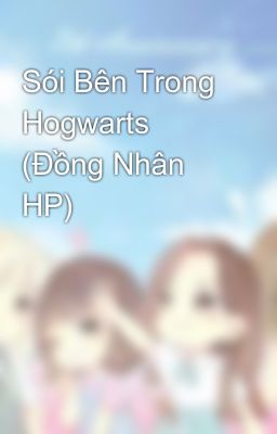 Sói Bên Trong Hogwarts (Đồng Nhân HP)