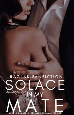 Solace in my Mate |RagLak|[REWRITING]