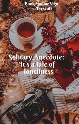 Solitary Anecdote: It's A Tale Of Loneliness