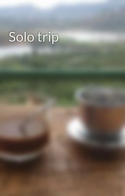 Solo trip