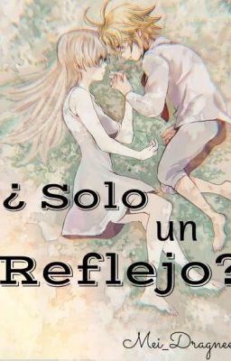 ¿Solo un Reflejo? (Melizabeth || Lemon)《Nanatsu No Taizai》{TERMINADA}