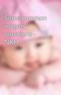 Some common surgery questions - NKH
