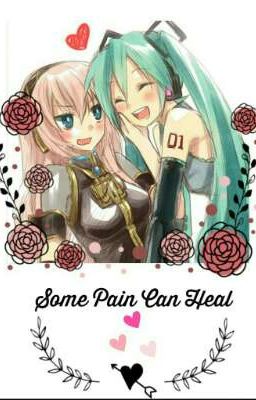 Some Pain Can Heal [MikuXLuka]