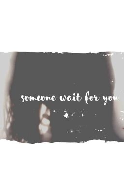 Someone Wait For You
