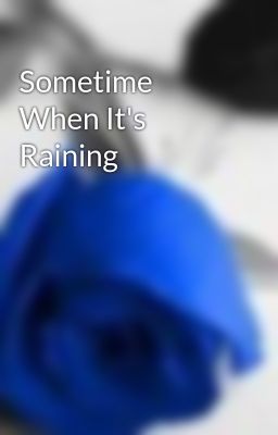 Sometime When It's Raining
