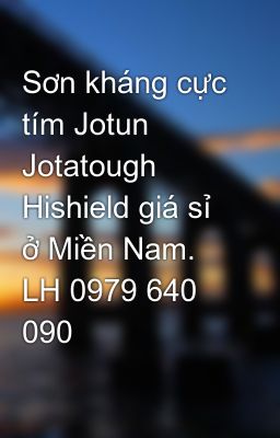 Sơn kháng cực tím Jotun Jotatough Hishield giá sỉ ở Miền Nam. LH 0979 640 090